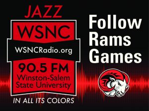 Jazz In All Its Colors WSNC 90.5FM Winston-Salem State University WSNCRadio.org Follow Rams Games